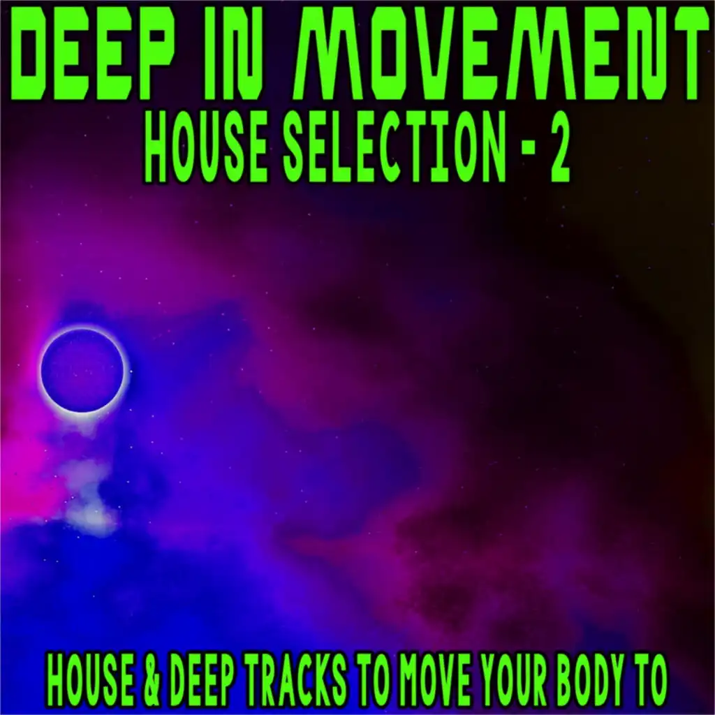 Deep in Movement House Selection, 2 (House & Deep Tracks to Move Your Body To)