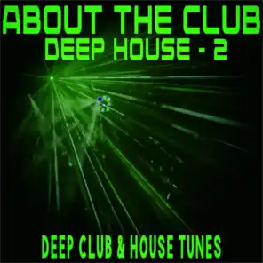 About The Club: Deep House 2 (Deep Club & House Tunes)