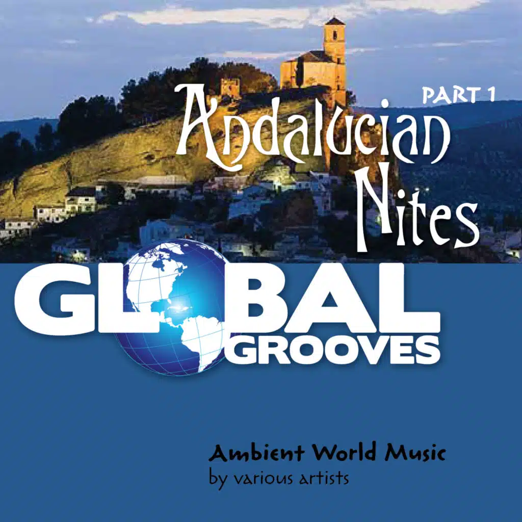 Global Grooves - Andalucian Nites, Pt.1