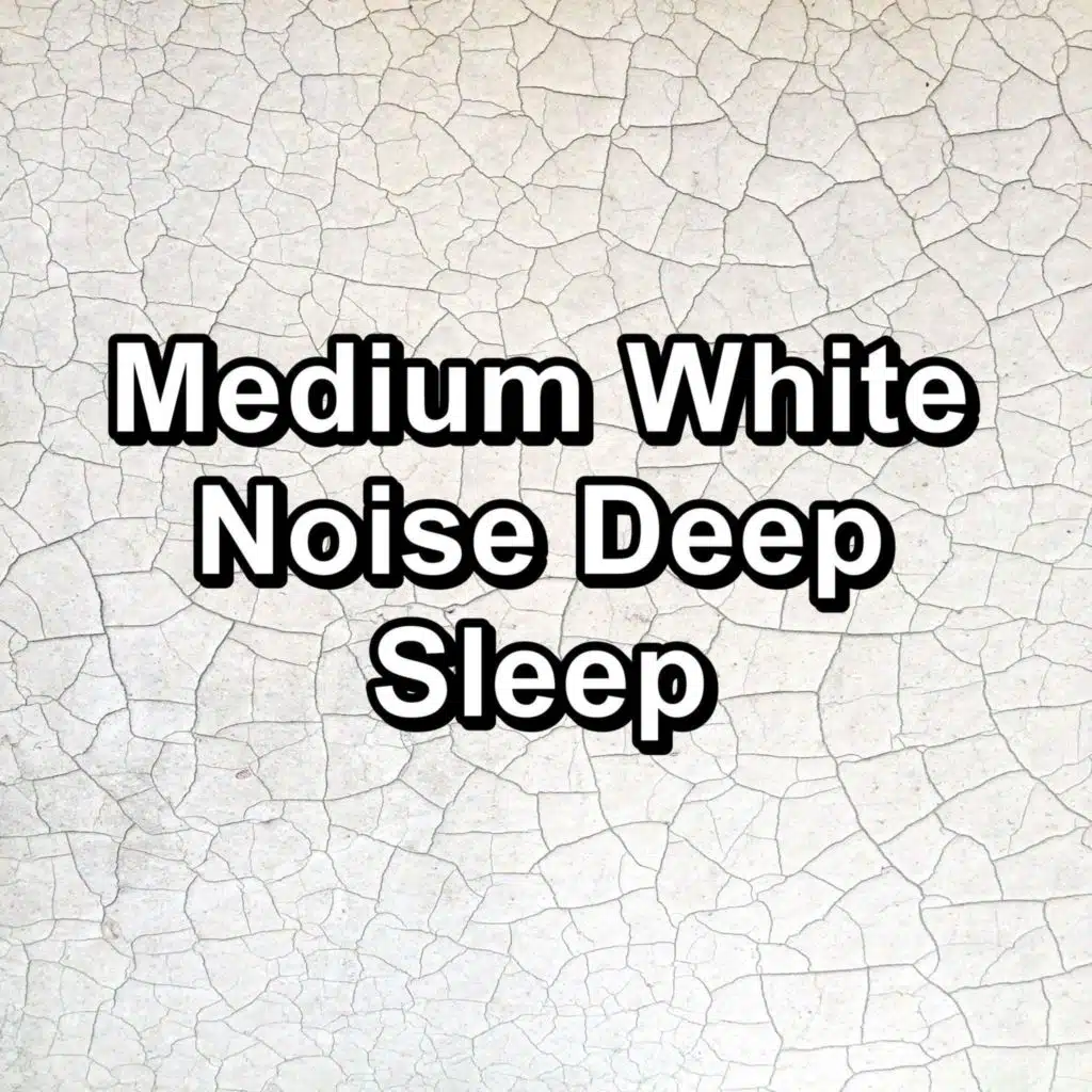 Medium White Noise Deep Sleep