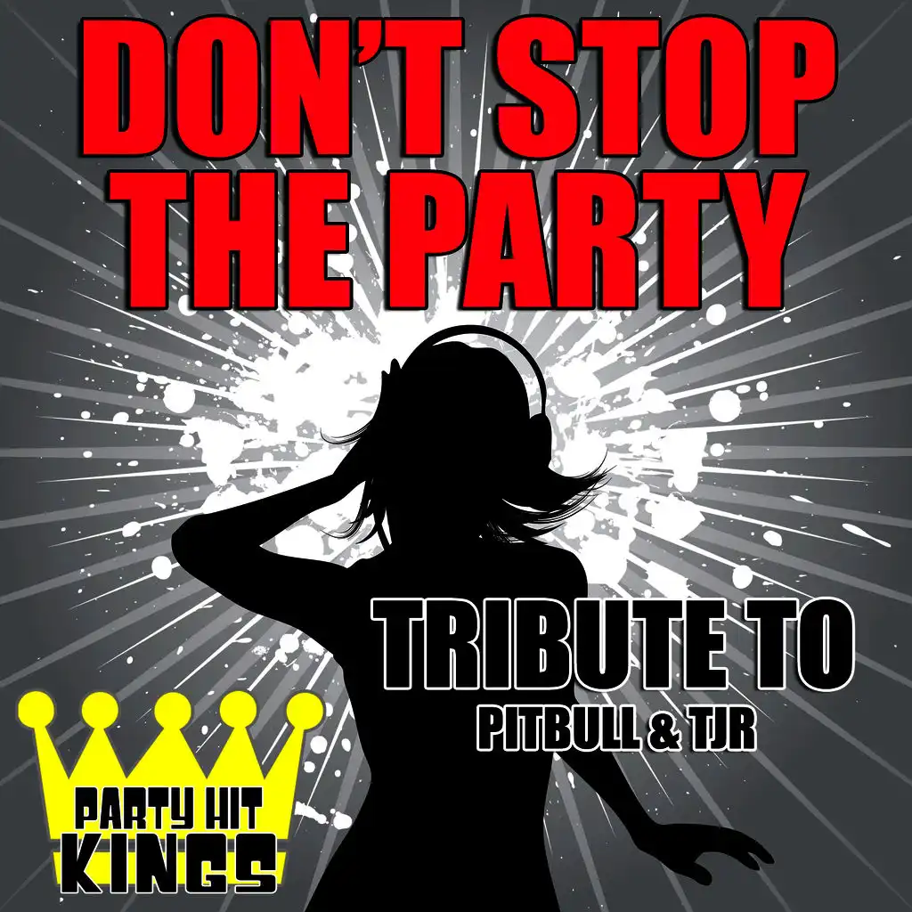 Don't Stop the Party (Tribute to Pitbull & Tjr)