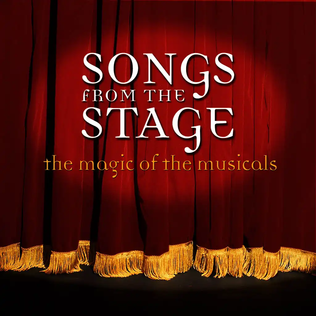 Songs from the Stage... The Magic of the Musicals