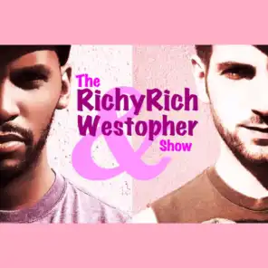 The RichyRich and Westopher Show