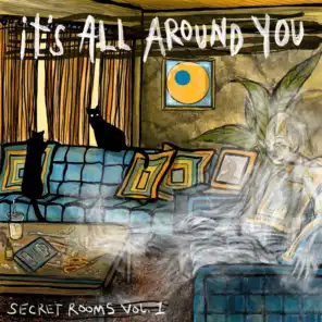 It's all Around You: Secret Rooms, Vol. 1