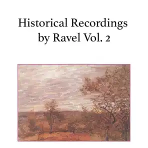 Historical Recordings by Ravel Vol. 2