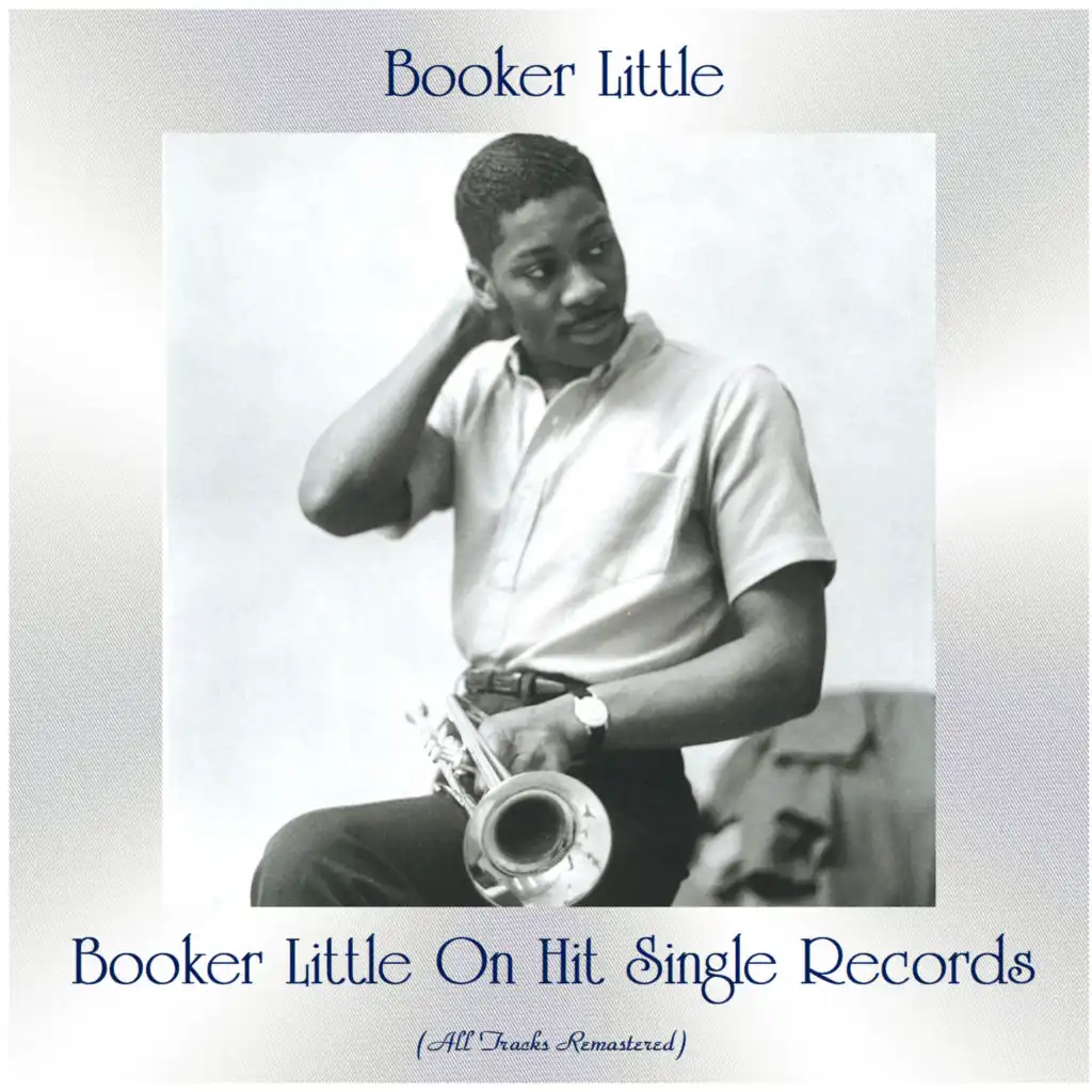 Booker Little On Hit Single Records (All Tracks Remastered)