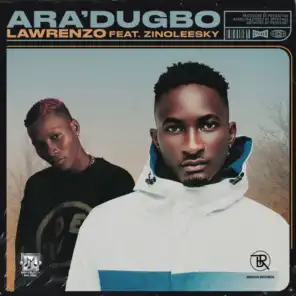 Ara'dugbo (feat. Zinoleesky)