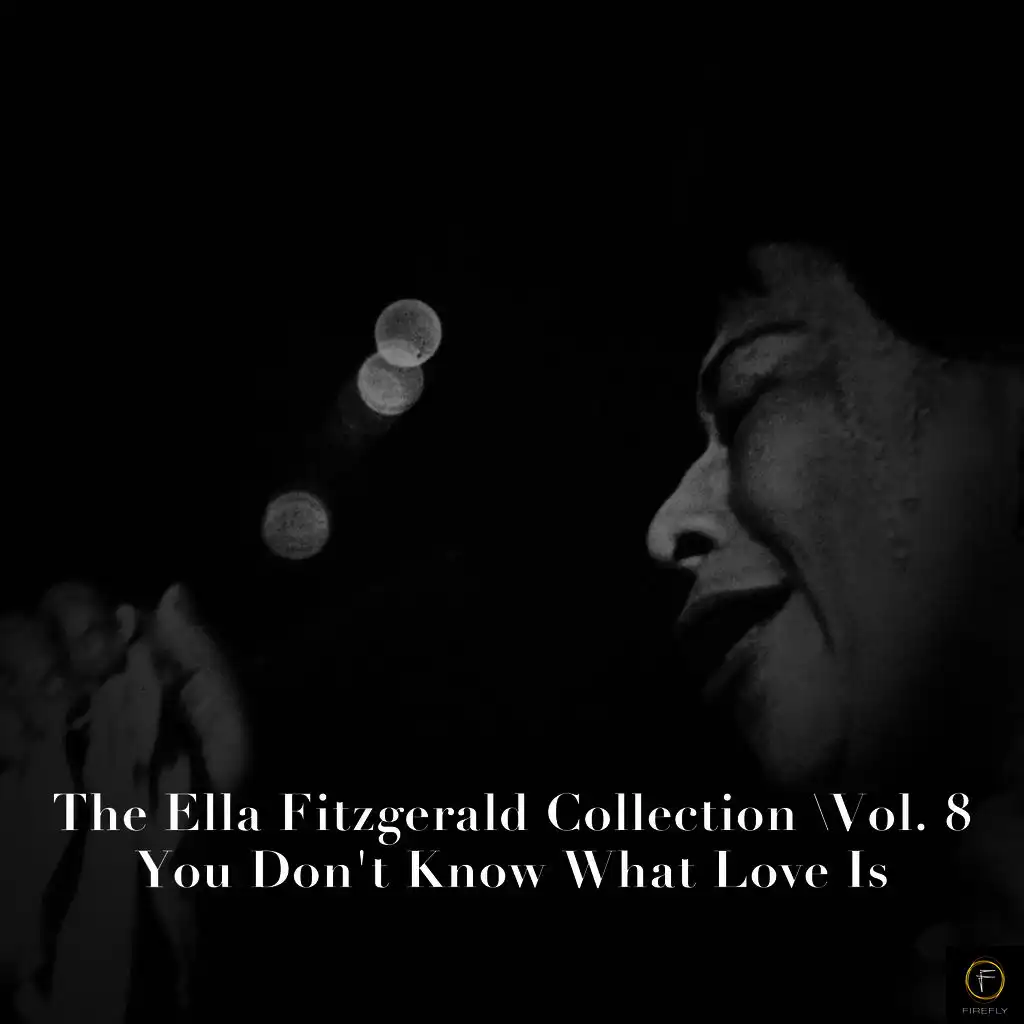 The Ella Fitzgerald Collection, Vol. 8: You Don't Know What Love Is