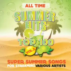 All Time Summer Hits Top 100 - Vol. 2 (Super Summer Songs for Streaming)