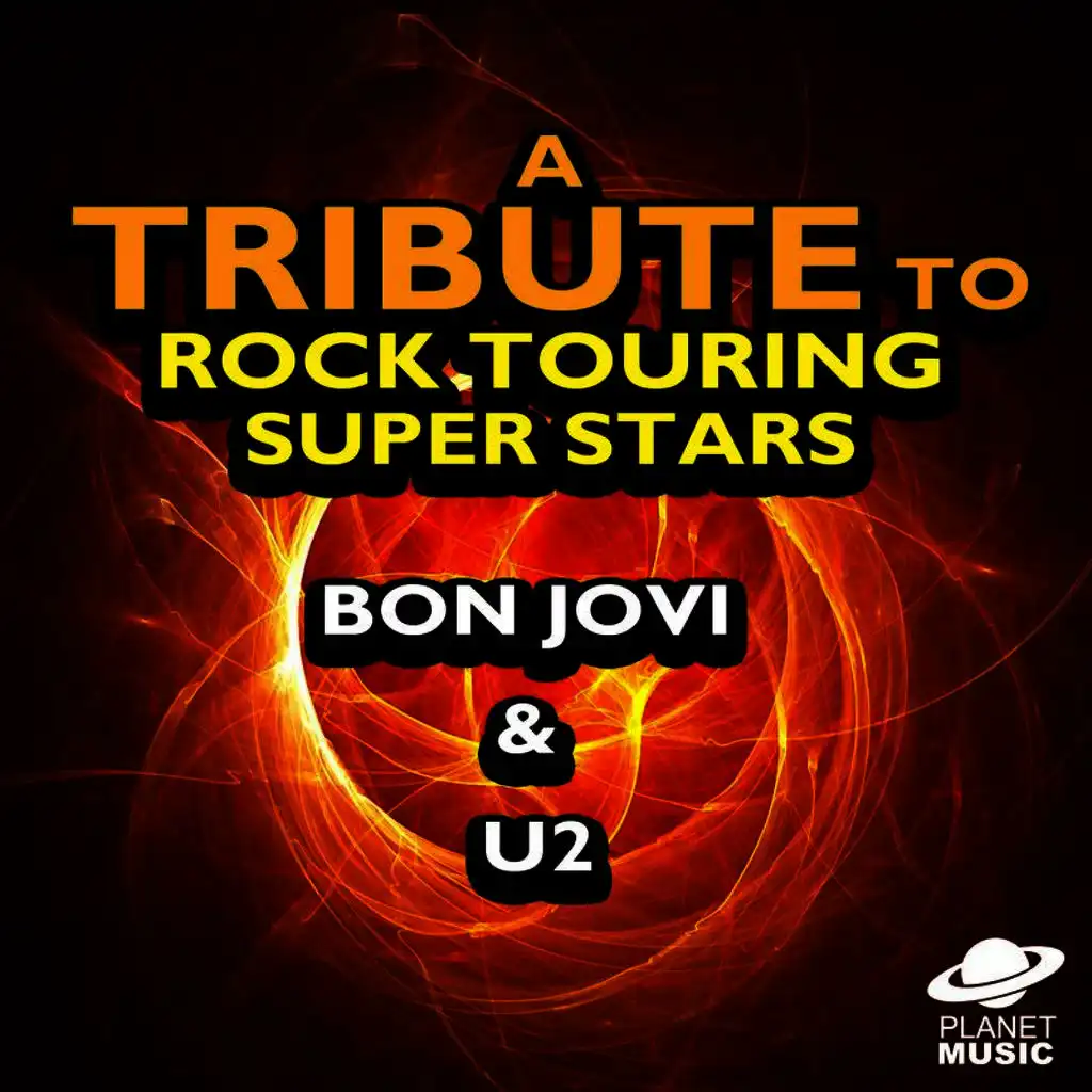 A Tribute to Rock Touring Super Stars Bon Jovi & U2