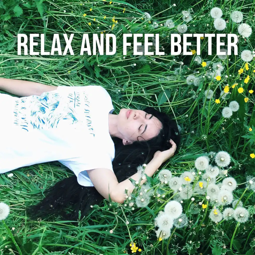Relax and Feel Better – Ambient and Mesmerizing Melodies for Total Mind and Body Rest