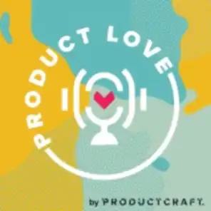 PRODUCT LOVE PODCAST