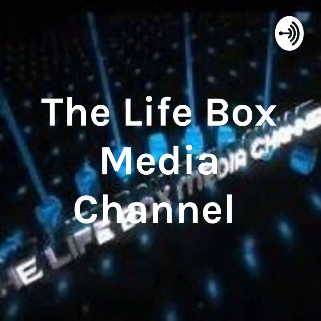 THE LIFE BOX MEDIA CHANNEL