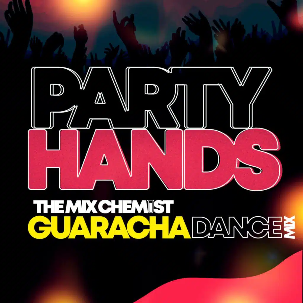 Party Hands (feat. DJ Prime) (The Mix Chemist Guaracha Dance Mix)