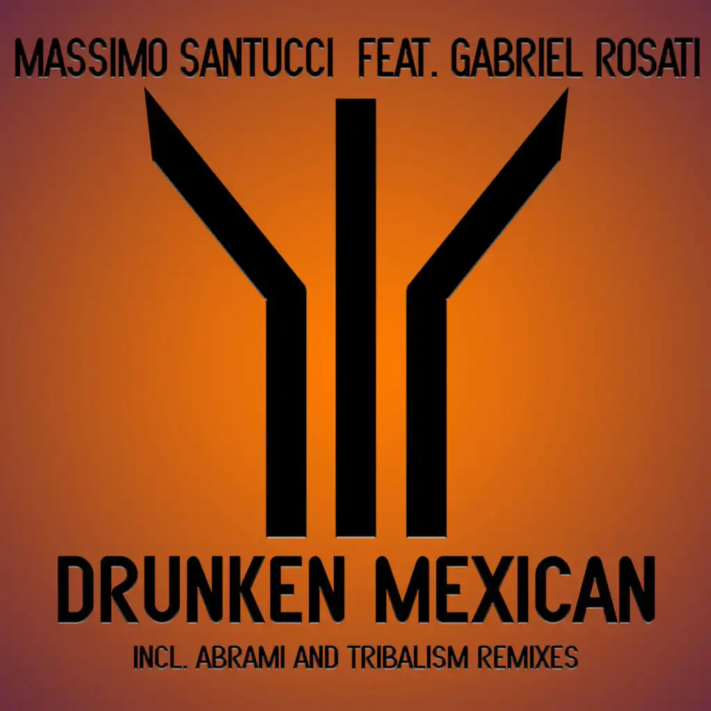 Drunken Mexican (Tribalism Remix) [feat. Gabriel Rosati]