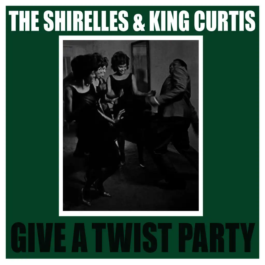 The Shirelles & King Curtis Give a Twist Party