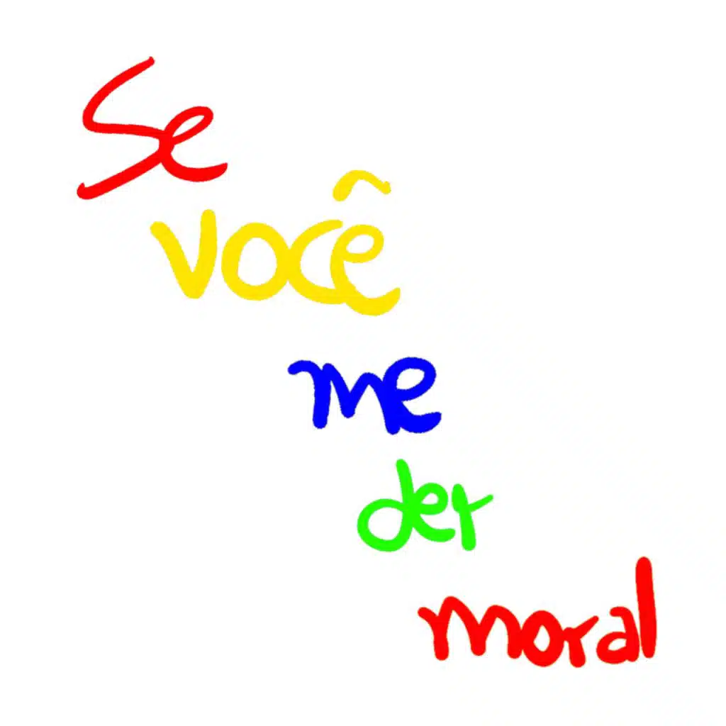Se Você Me Der Moral