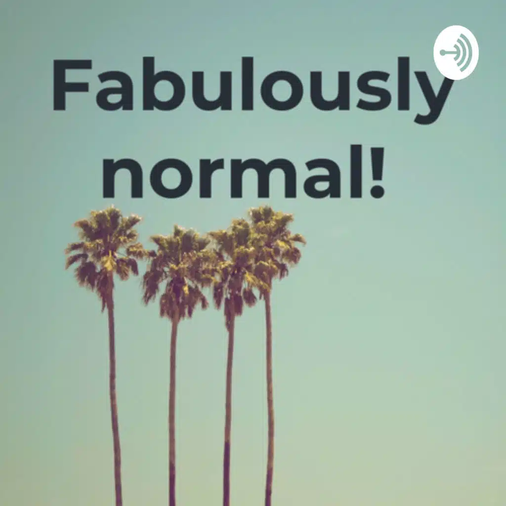 Fabulously normal! 