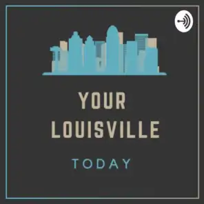 Your Louisville, Today