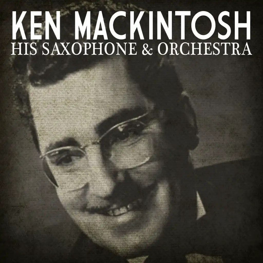 Ken Mackintosh His Saxophone & Orchestra