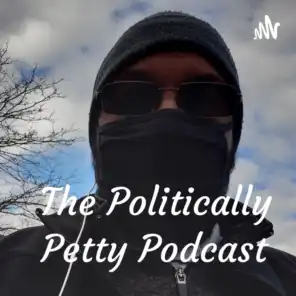 The Politically Petty Podcast Show