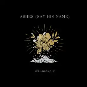 Ashes (Say His Name) [feat. Andy & Rachel Graham]