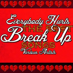 Everybody Hurts: The Best Break up Songs