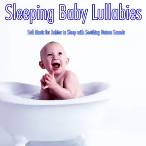 Sleeping Baby Lullabies: Soft Music for Babies to Sleep with Soothing Nature Sounds