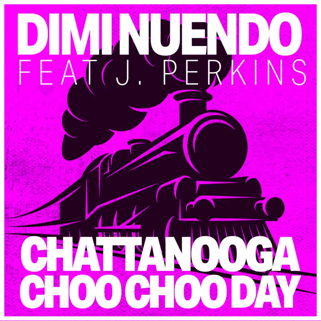 Chattanooga Choo Choo Day (feat. J. Perkins)