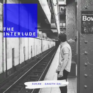 The Interlude (feat. Saketh Sai)