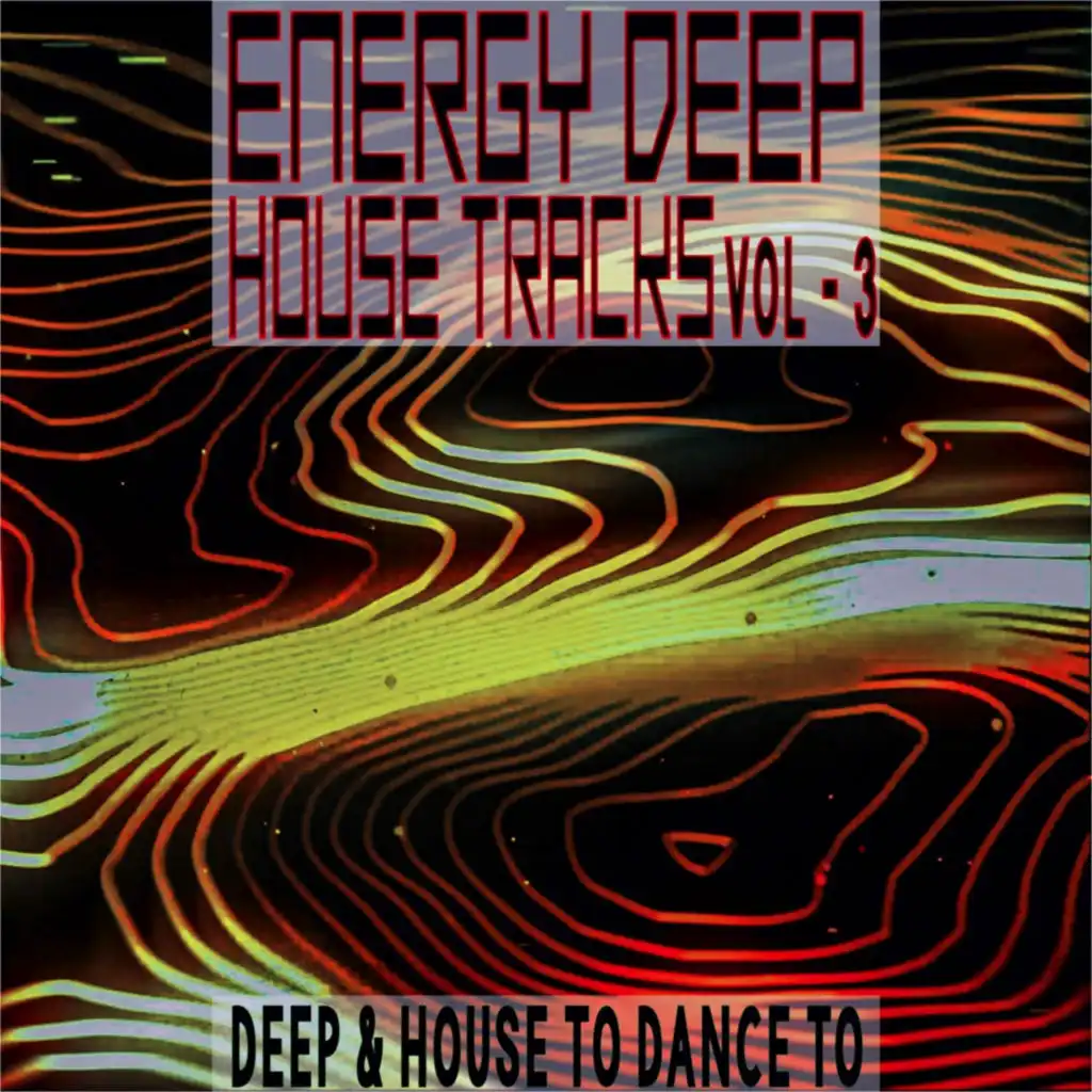 Energy Deep: House Tracks, Vol. 3 (Deep & House To Dance To)