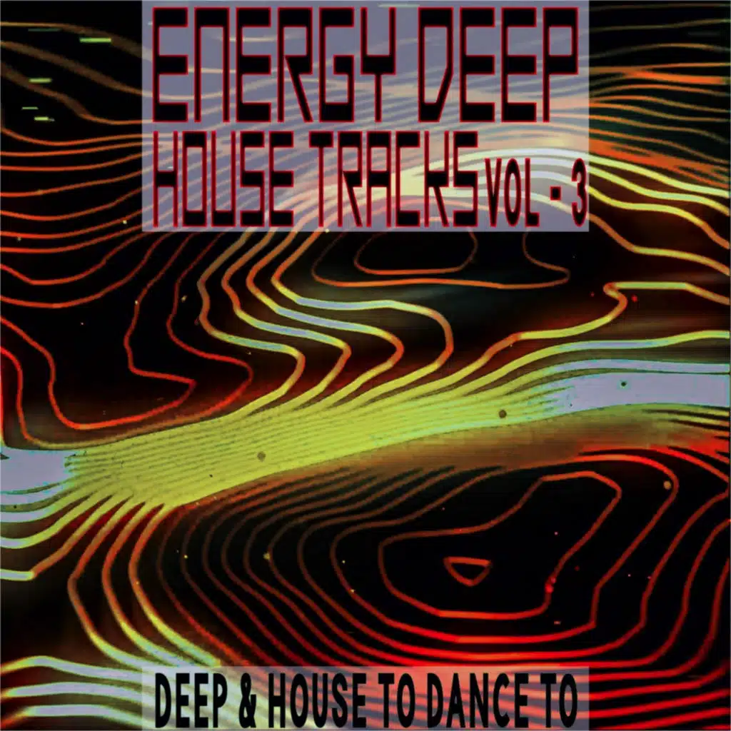 Energy Deep: House Tracks, Vol. 3 (Deep & House To Dance To)