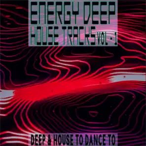 Energy Deep: House Tracks, Vol. 1 (Deep & House to Dance To)