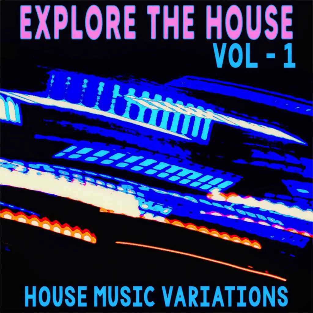 Explore the House, Vol. 1 (House Music Variations)