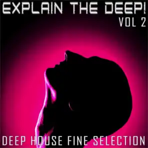 Explain The Deep! 2 (Deep House FIne Selection)