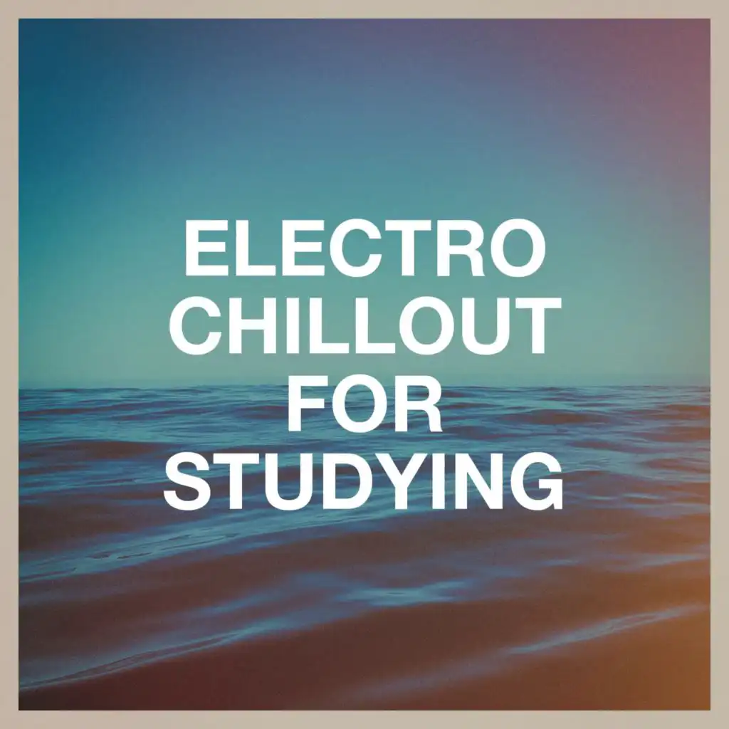 Electro Chillout for Studying