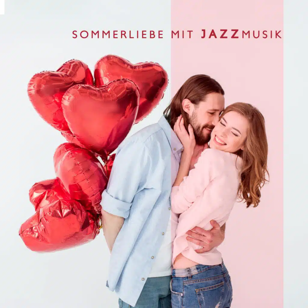 Sommerliebe mit Jazzmusik - Romantischer Sommerjazz, Liebe in der Luft