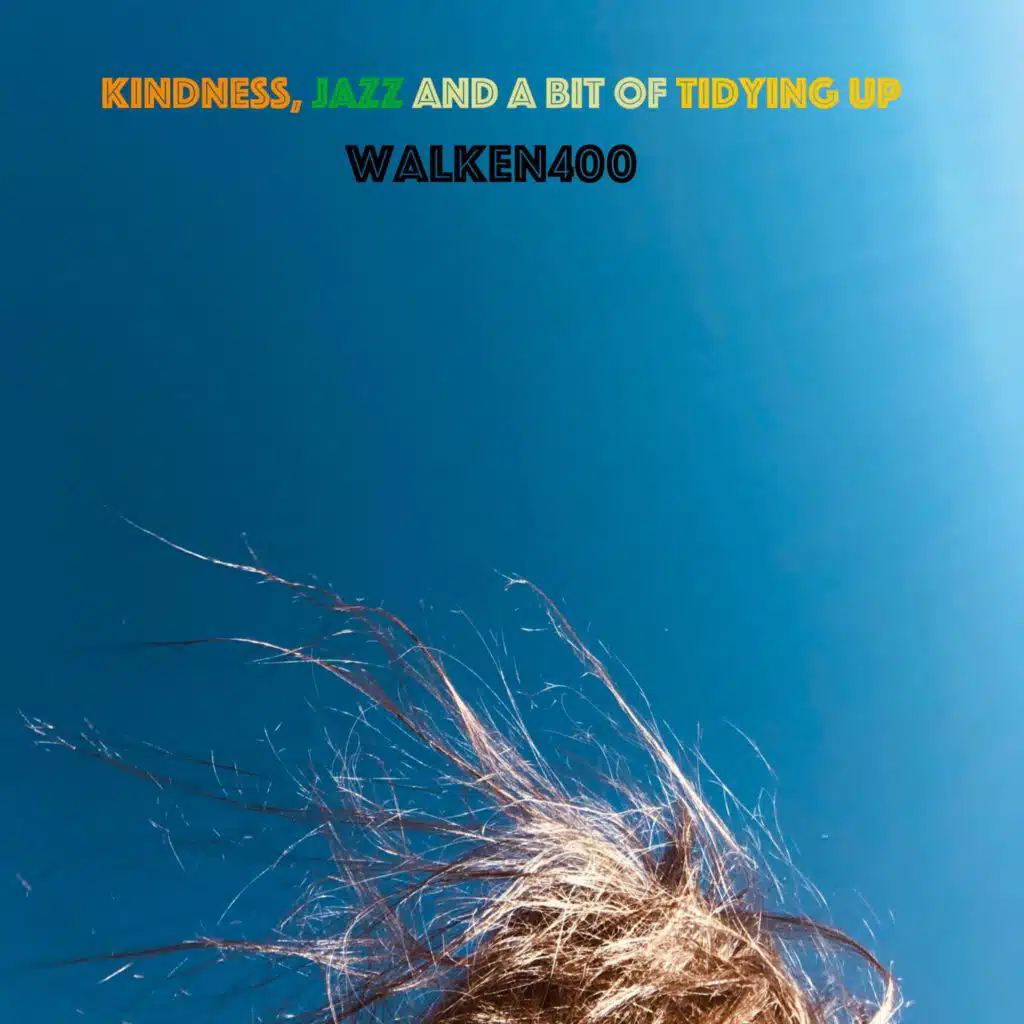 Kindness, Jazz and a Bit of Tidying Up