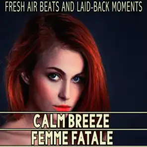 Calm Breeze - Femme Fatale