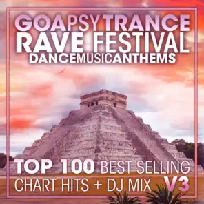 Goa Psy Trance Rave Festival Dance Music Anthems Top 100 Best Selling Chart Hits + DJ Mix V3