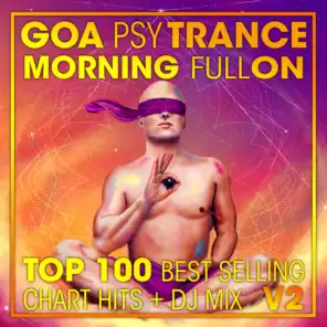Goa Psy Trance Morning Fullon Top 100 Best Selling Chart Hits + DJ Mix V2