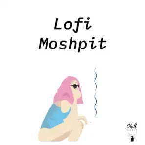 Lofi Moshpit & Chill Select
