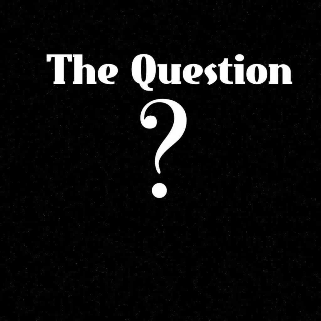 The Question