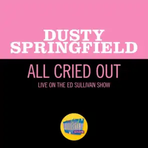 All Cried Out (Live On The Ed Sullivan Show, May 2, 1965)