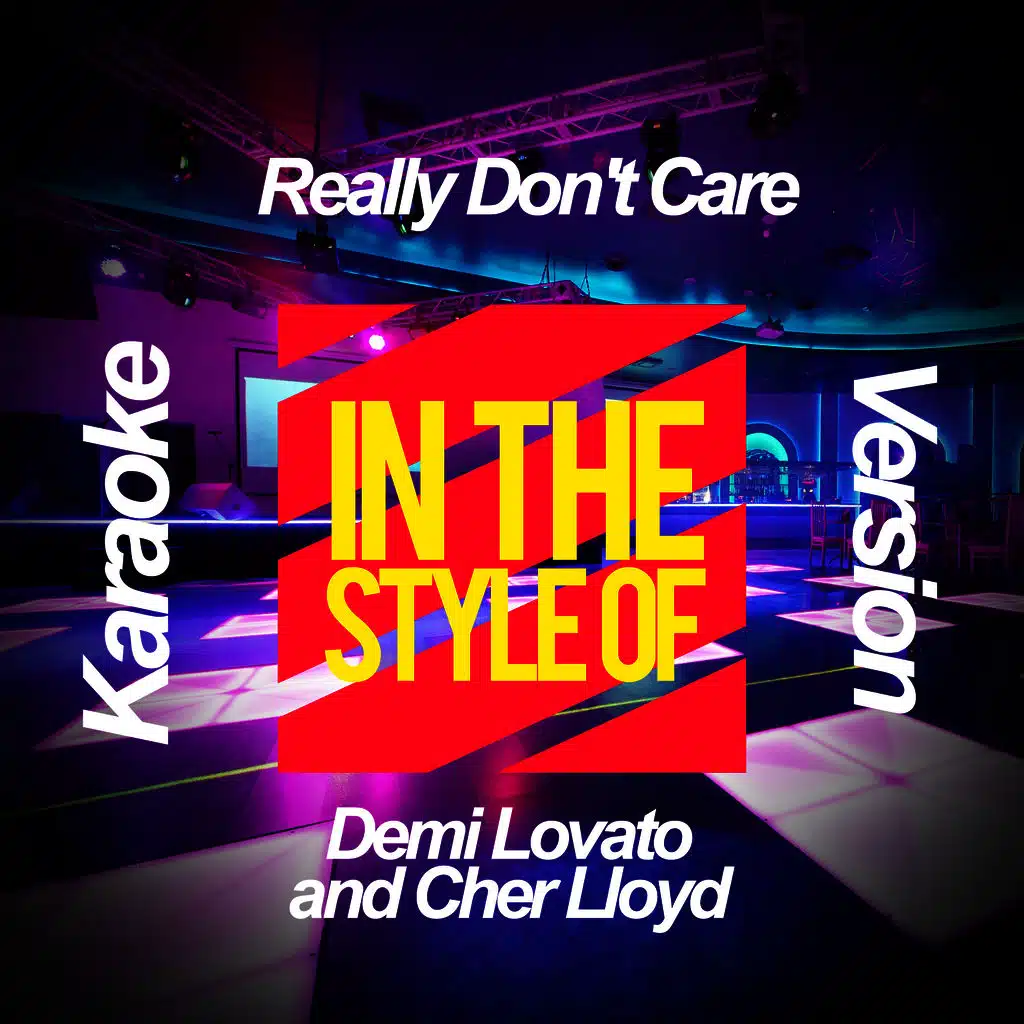 Really Don't Care (In the Style of Demi Lovato and Cher Lloyd) [Karaoke Version] - Single