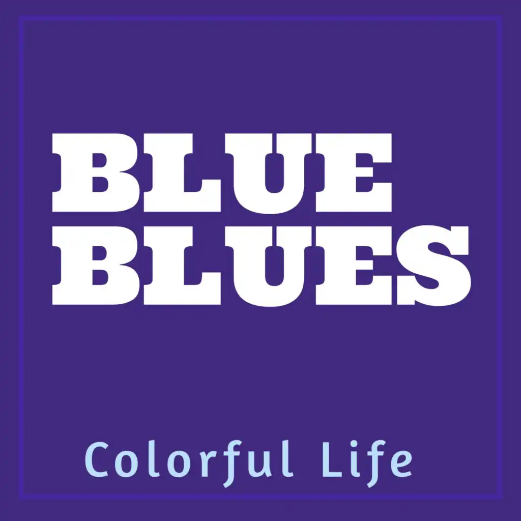 Colorful Life: Blue Blues