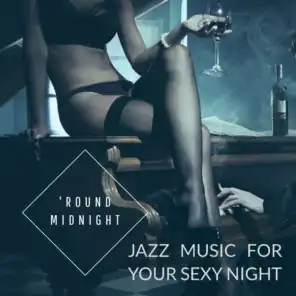 Round Midnight : Jazz Music for your Sexy Night