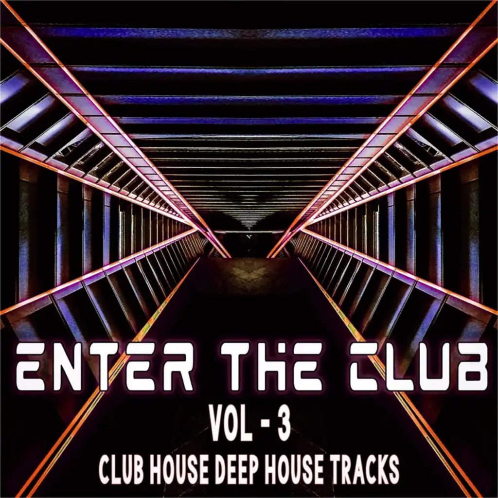 Enter the Club, Vol. 3 (Club House & Deep House Tracks)