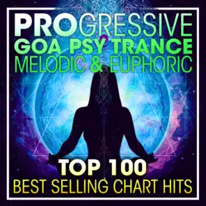 Progressive Goa Psy Trance Melodic & Euphoric Top 100 Best Selling Chart Hits + DJ Mix