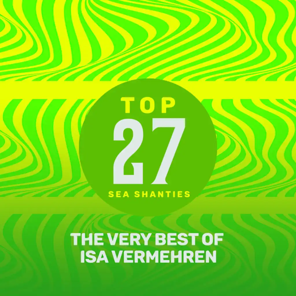 Top 27 Sea Shanties - The Very Best of Isa Vermehren